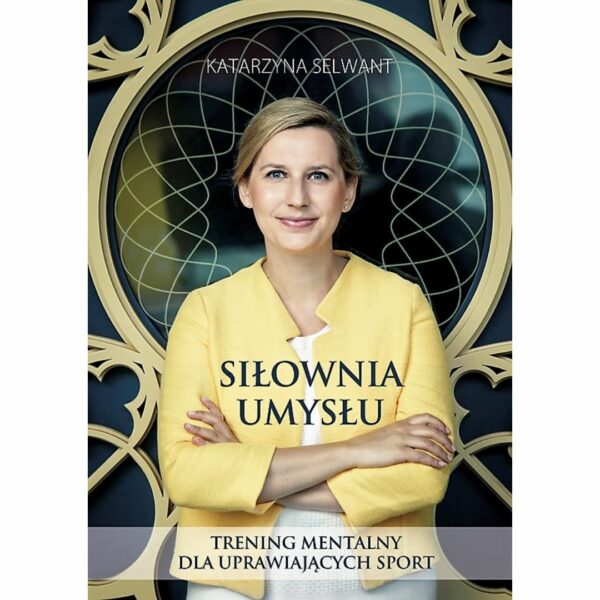 Siłownia Umysłu. Trening mentalny dla uprawiających sport KSIĄŻKA